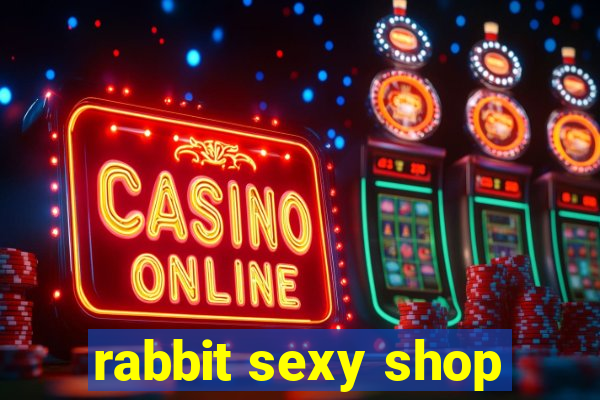 rabbit sexy shop